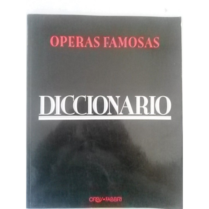 OPERAS FAMOSAS ORBIS: Diccionario de la Opera